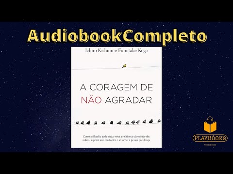 AUDIOBOOK: A coragem de não agradar por Ichiro Kishimi e Fumitake Koga - Playbook