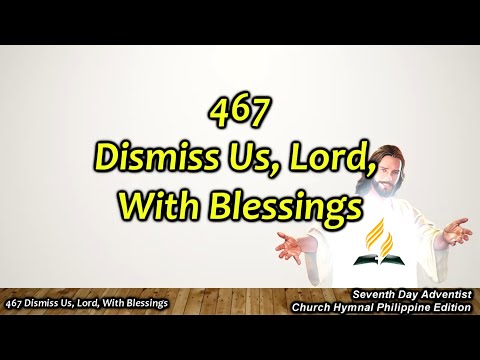 SDAH 467 Dismiss Us, Lord, With Blessings