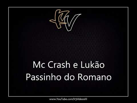 Mc Crash e Lukão - Passinho do Romano Mais Aquele Que Eu To Contente [DJ RM]