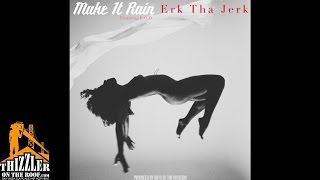 Erk Tha Jerk ft. R.O.D. - Make It Rain [Prod. Kuya Of The Invasion] [Thizzler.com]