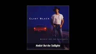 CLINT BLACK - Nothin&#39; But the Taillights ~ from the album &quot;Nothin&#39; But the Taillights&quot;
