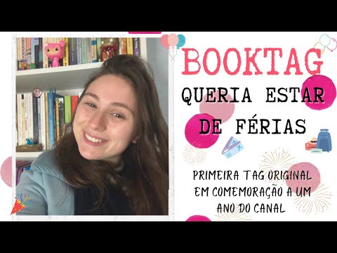 BOOK TAG - QUERIA ESTAR DE FÉRIAS (ORIGINAL) - UM ANO DO CANAL