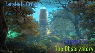 Let's Play - Parallels Cross - Chapter 5 - The Observatory [FINAL]