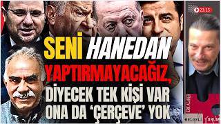 SENİ HANEDAN YAPTIRMAYACAĞIZ diyebilecek tek kişi var.Ona da 'Çerçeve' yok! #çerçeveyasa #akıngürlek