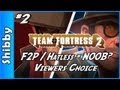 TF2 - F2P / HATLESS = NOOB? (Viewer's Choice ...