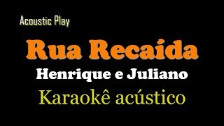#2 Henrique e Juliano - Rua recaída (Karaokê/Playback Acústico)