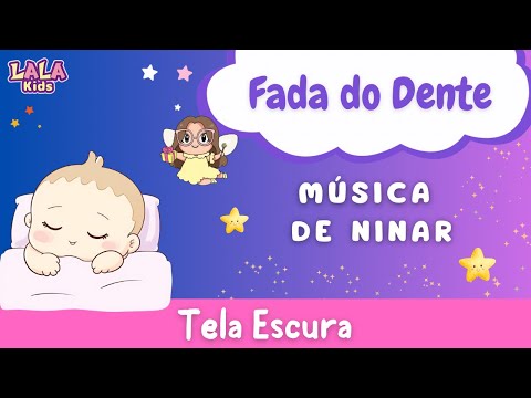 💤 Fada do Dente | Canção de Ninar com Tela Escura 💤