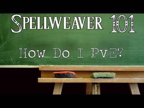 Spellweaver 101 -  How do I PvE?