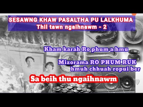 Sesawng khaw pasalṭha pu Lalkhuma thil tawn ngaihnawm - 2