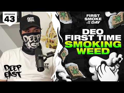 DEO FIRST TIME SMOKING WEED | DEEP EAST | FSOTD EP. 43