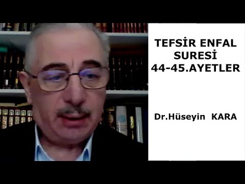 TEFSİR ENFAL SURESİ 44-45 AYETLER Dr.Hüseyin Kara