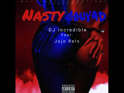 DJ incredible - Nasty Gouyad (Feat. Jojo Rels)