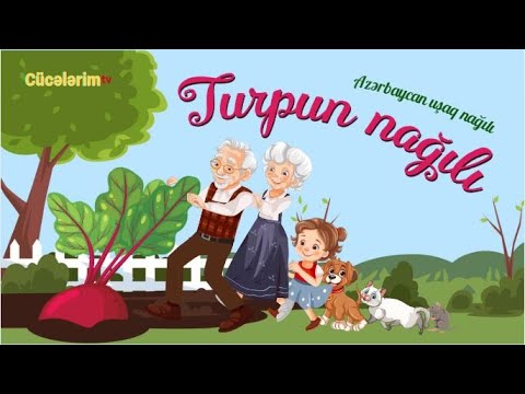 Turpun nağılı. Azərbaycan uşaq nağılı. Turp nağılı. Azərbaycan dilində nağıl.