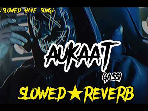 Aukaat | slowed and reverb | jassi Gill New TikTok viral song SLOWED  