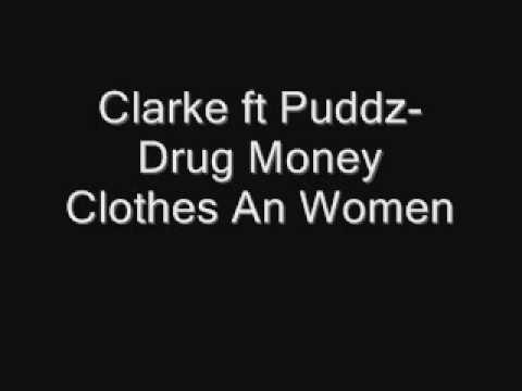 Clarke ft Puddz- Drug Money Clothes An Women