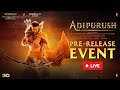 Adipurush Pre Release Event LIVE | Prabhas | Kriti Sanon | Om Raut | Saif Ali Khan | UV Creations
