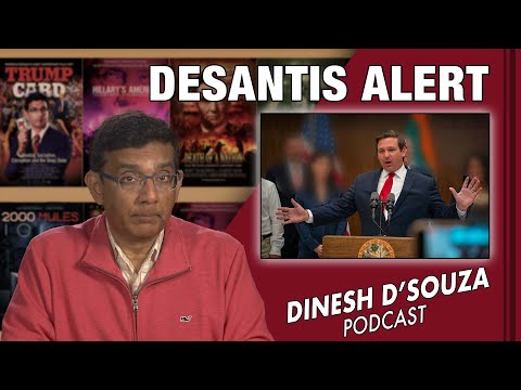 , title : 'DESANTIS ALERT Dinesh D’Souza Podcast Ep456'