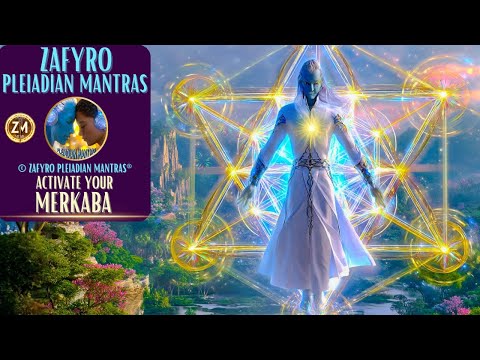 ACTIVATE THE MERKABA FROM YOUR HEART & DIMENSIONAL SHIFT WITH  © ZAFYRO PLEIADIAN MANTRAS®