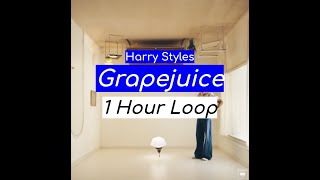 Harry Styles - Grapejuice (1 HOUR)