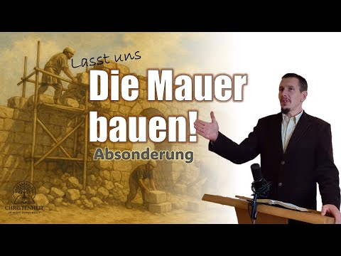VERFÜHRUNG! -- Baut die Mauer der Absonderung! | Schutz und Heiligung der Gemeinde | Nehemia