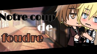 ° Notre coup de foudre ° E1S2 // gacha life-gay fr