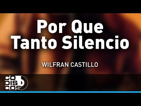 Por Que Tanto Silencio, Wilfran Castillo - Audio