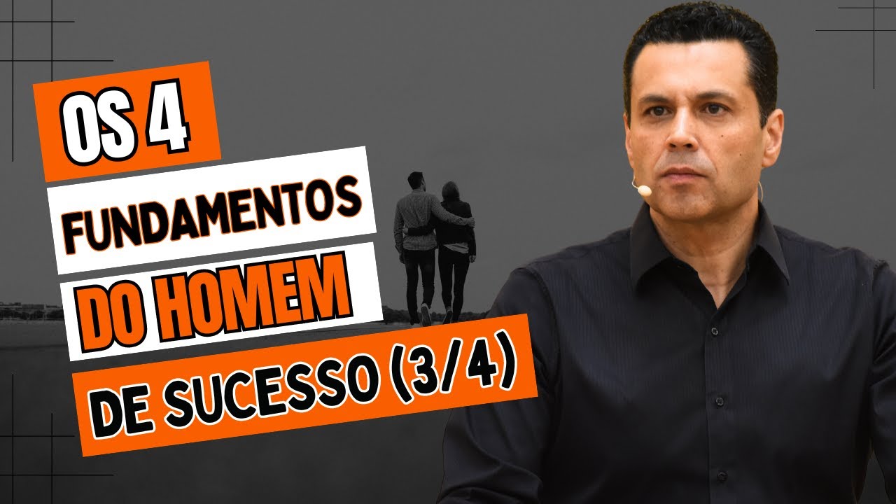 OS 4 FUNDAMENTOS DO HOMEM DE SUCESSO (3/4)