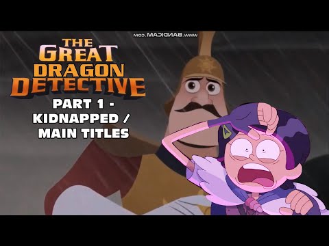 "The Great Dragon Detective" Part 1 - Kidnapped / Main Titles