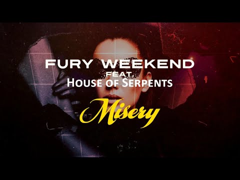Fury Weekend - Misery (feat. House Of Serpents) [Official Lyric Video]