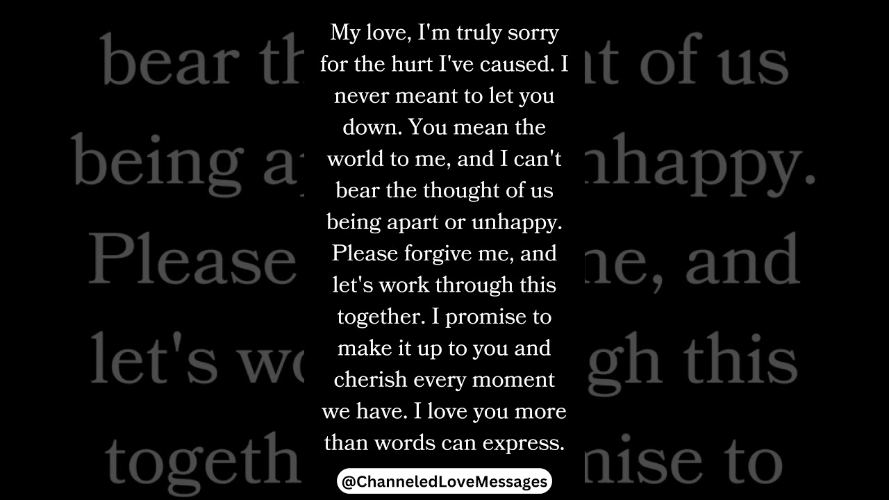 💞My love, I'm truly sorry for the hurt I've caused. ❤️I never meant to let you down...