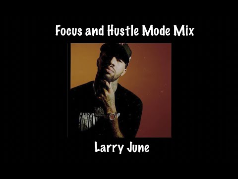 larry june hustle and focus mode mix