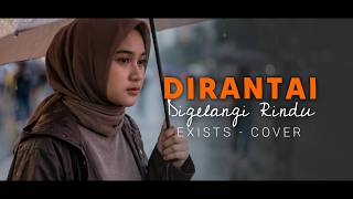 Download lagu Dirantai Digelangi Rindu - Exists (versi menyentuh hati) | Cover Putri Adriana mp3