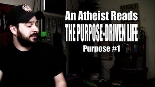An Atheist Reads The Purpose-Driven Life: Purpose #1