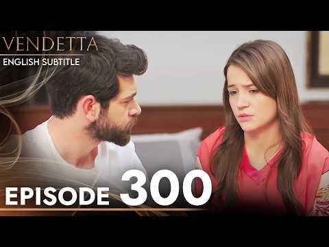 Vendetta - Episode 300 English Subtitled | Kan Cicekleri