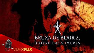 A Bruxa de Blair 2: O Livro das Sombras 🎬💀 Filme Completo Dublado | TERROR E SUSPENSE | VideoFlix