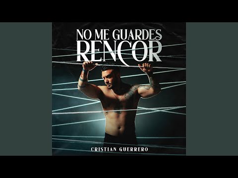 No Me Guardes Rencor