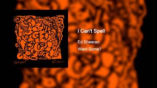 Ed Sheeran - I Can&#39;t Spell