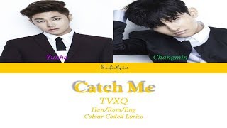 TVXQ(동방신기) -  Catch Me Colour Coded Lyrics (Han/Rom/Eng) by Taefiedlyrics #TBT