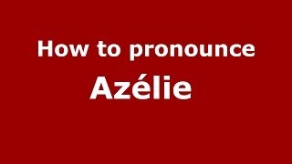 How to pronounce Azélie 