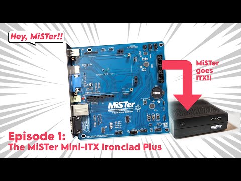 The MiSTer Mini-ITX Ironclad Plus - MiSTer FPGA goes ITX! | Hey, Mister!! Episode 01