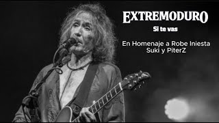 SI TE VAS - Extremoduro - Homenaje a Robe Iniesta de Suki y PiterZ