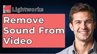 How To Remove Sound From A Video Using Lightworks (Easy Way) [2026 Guide]