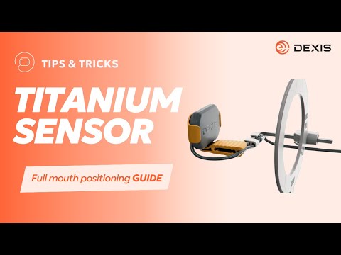 DEXIS™ Titanium Sensor - Full Mouth Series Positioning Guide
