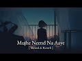 Mujhe Neend Na Aaye New Slowed Reverb Song VW Music