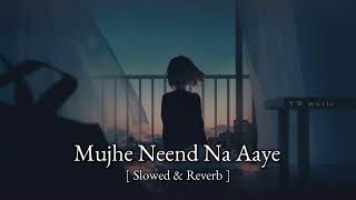 Download lagu Mujhe Neend Na Aaye New Slowed & Reverb Song - VW music mp3