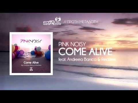 STAR FM SNEAK PREVIEW : PINK NOISY FEAT ANDREEA BANICA & RECKLESS - COME ALIVE