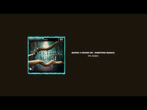 Marnik x Orange INC - Something Magical (IPN Remix)