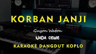 Download lagu KORBAN JANJI // Guyon Waton //KARAOKE DANGDUT KOPLO NADA CEWE ( FEMALE ) mp3