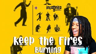 FIRST TIME HEARING Incognito - Keep The Fires Burning Reaction