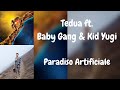 (Testo) Tedua ft. Baby Gang & Kid Yugi - Paradiso Artificiale